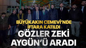 Büyükakın Cemevi’nde iftara katıldı gözler Zeki Aygün’ü aradı